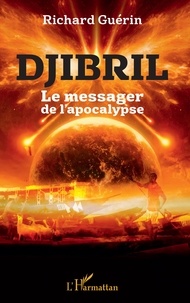 Richard Guérin - Djibril - Le messager de l'apocalypse.