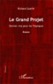 Richard Guérin - Le Grand Projet - Dernier visa pour les Tropiques.