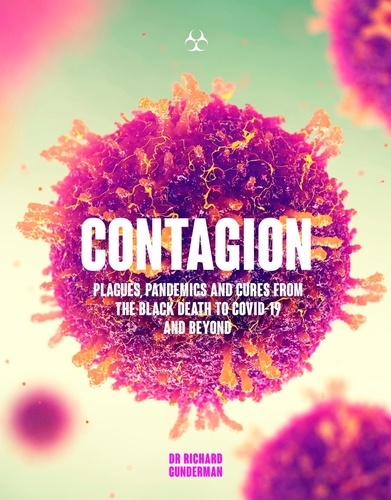 Contagion. Plagues, Pandemics and Cures from the Black Death to Covid-19 and Beyond