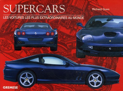 Richard Gunn - Supercars - Les voitures les plus extraordinaires au monde.