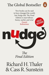 Richard H. Thaler et Cass R Sunstein - Nudge - The Final Edition.