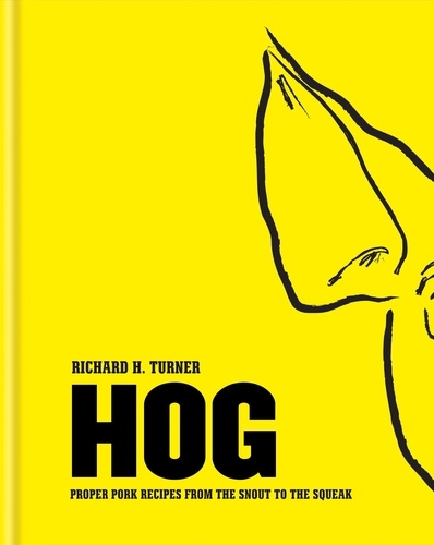 Hog. Proper pork recipes from the snout to the squeak