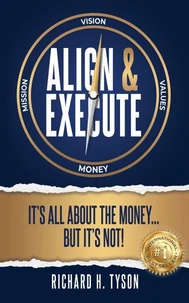 Align &amp; Execute: It’s All About the Money… But it’s Not!