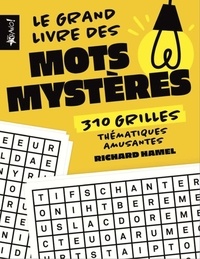 Richard Hamel - Le grand livre des mots mystères - 310 grilles thématiques amusantes.