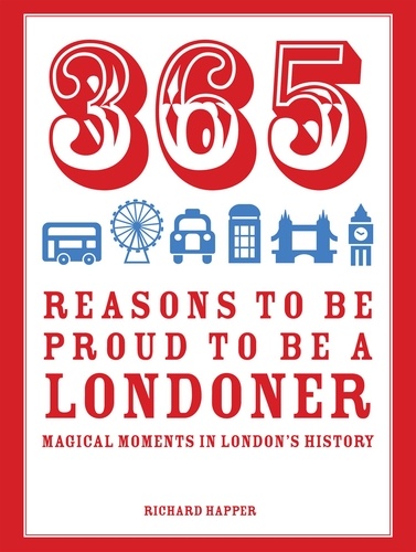 Richard Happer - 365 Reasons to be Proud to be a Londoner.