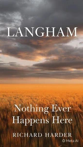 Langham Nothing Ever Happens Here