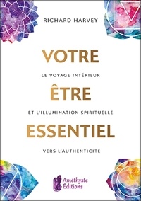 Votre être essentiel - Le voyage intérieur et lillumination spirituelle vers lauthenticité.pdf