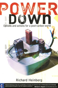 Richard Heinberg - Power Down - Options and Actions for a Post-Carbon World.
