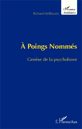 Richard Hellbrunn - A poings nommés - Genèse de la psychoboxe.