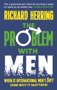 Richard Herring - The Problem with Men - When is it International Men's Day? (and why it matters).