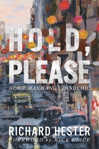  Richard Hester - Hold, Please: Stage Managing A Pandemic.