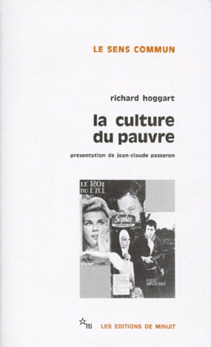Richard Hoggart - La Culture Du Pauvre. Etude Sur Le Style De Vie Des Classes Populaires En Angleterre.