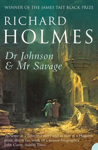 Richard Holmes - Dr Johnson and Mr Savage.
