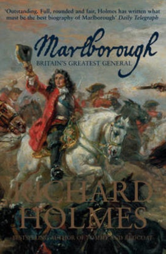 Richard Holmes - Marlborough - Britain's Greatest General.