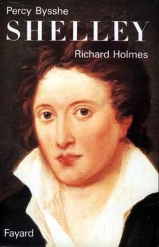 Richard Holmes - Percy Bysshe Shelley.