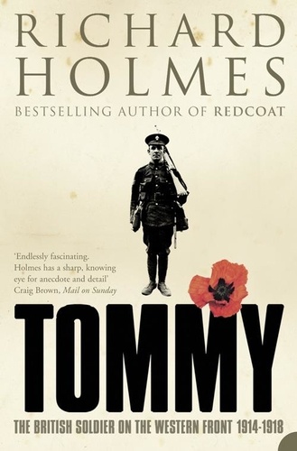 Richard Holmes - Tommy - The British Soldier on the Western Front.