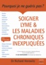 Richard Horowitz - Soigner Lyme & les maladies chroniques inexpliquées.