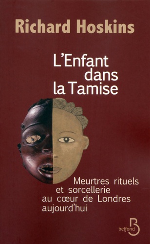 L'enfant dans la Tamise. Meurtres rituels et sorcellerie au coeur de Londres aujourd'hui