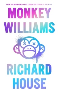 Richard House - Monkey Williams.