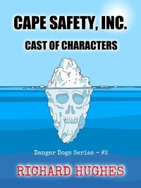  Richard Hughes - Cape Safety, Inc. - Cast of Characters - Danger Dogs Series, #2.