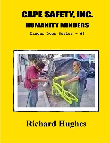  Richard Hughes - Cape Safety, Inc. Humanity Minders - Danger Dogs Series, #8.