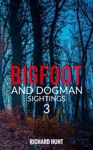  Richard Hunt - Bigfoot and Dogman Sightings 3 - Bigfoot and Dogman Sightings, #3.