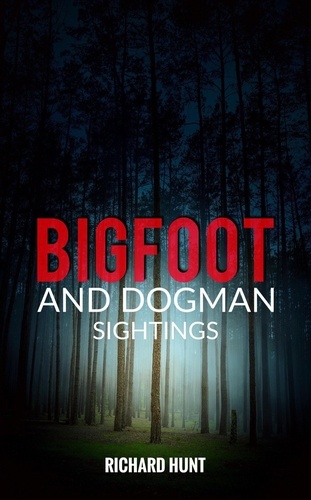  Richard Hunt - Bigfoot and Dogman Sightings - Bigfoot and Dogman Sightings, #1.
