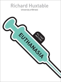Richard Huxtable - Euthanasia: All That Matters.