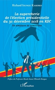 Ebooks android télécharger La supercherie de l'élection présidentielle du 30 décembre 2018 en RDC  - Un simulacre de démocratie RTF in French 9782140139062