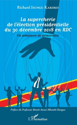 La supercherie de l'élection présidentielle du 30 décembre 2018 en RDC. Un simulacre de démocratie