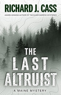  Richard J. Cass - The Last Altruist - A Maine Mystery, #1.