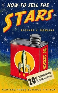  Richard J. Dowling - How to Sell the Stars - The Ad-Ventures of Leap Hamilton.