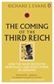 Richard J. Evans - The Coming of the Third Reich - How the Nazis Destroyed Democracy and Seized Power in Germany.
