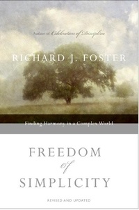 Richard J. Foster - Freedom of Simplicity: Revised Edition - Finding Harmony in a Complex World.