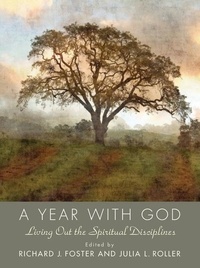 Richard J. Foster - Year with God - Living Out the Spiritual Disciplines.