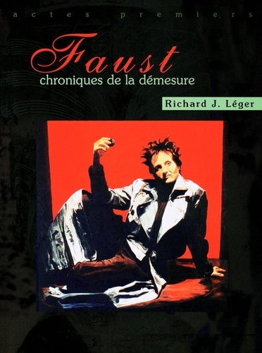 Richard J Léger - Faust - Chroniques de la démesure.