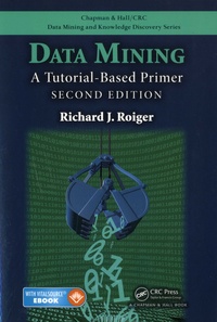 Richard J Roiger - Data Mining - A Tutorial-Based Primer.