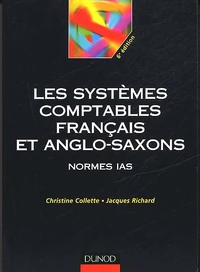 Les Systemes Comptables Francais Et Anglo-Saxons. Normes Ias, 6eme Edition