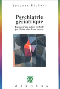 Psychiatrie Geriatrique. Esquisse D'Une Histoire Medicale Par L'Elaboration De Son Langage