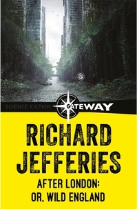 Richard Jefferies - After London: Or, Wild England.