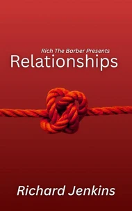Rich The Barber Presents: Relationships