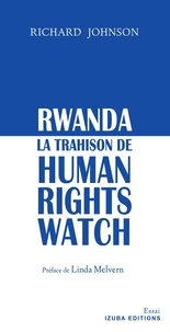 Richard Johnson - Rwanda : La Trahison de Human Rights Watch.