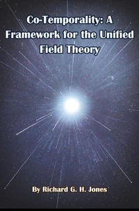 Co-Temporality: A Framework for the Unified Field Theory