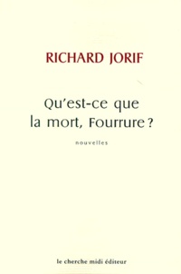 Richard Jorif - Qu'Est-Ce Que La Mort, Fourrure ?.