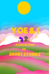  Richard Jr Ocaya - Yoe &amp; I, A Collection Of Short Stories.