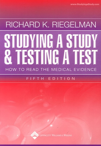 Richard-K Riegelman - Studyng a Study and Testing a Test - How to Read the Medical Evidence.