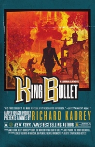 Richard Kadrey - King Bullet.