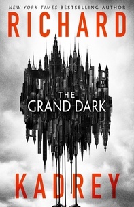 Richard Kadrey - The Grand Dark.