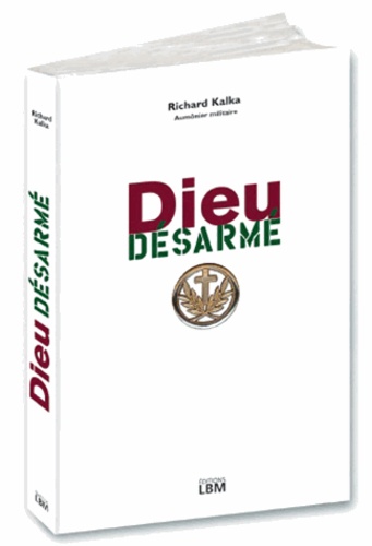 Richard Kalka - Dieu désarmé - Journal d'un curé de campagnes.