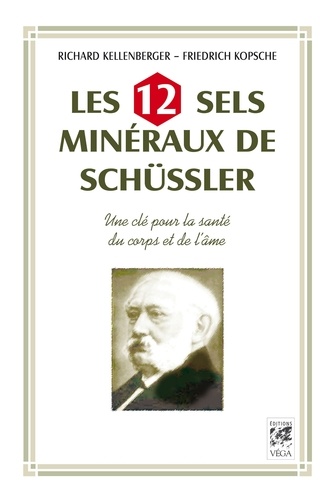 Les 12 sels mineraux de Schüssler. Une clé pour la santé du corps et de l'âme